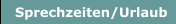 Sprechzeiten/Urlaub