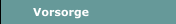 Vorsorge