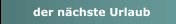 der nächste Urlaub